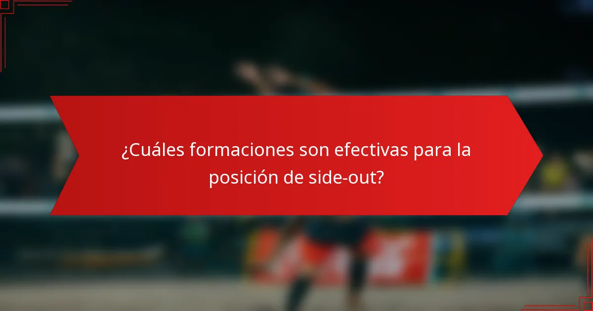 ¿Cuáles formaciones son efectivas para la posición de side-out?