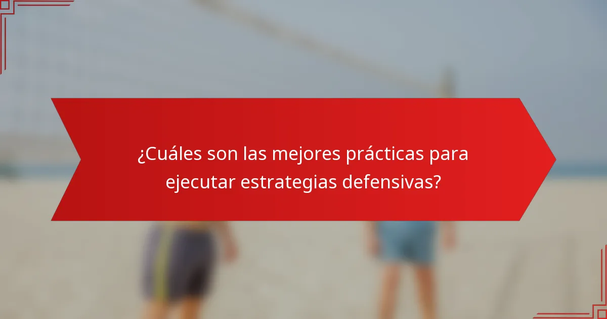 ¿Cuáles son las mejores prácticas para ejecutar estrategias defensivas?